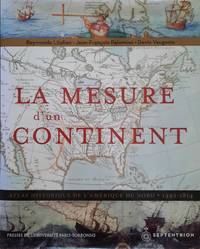 La mesure d'un continent. Atlas historique de l'Amérique du Nord 1492-1814