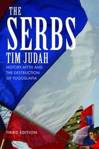 image of The Serbs: History, Myth and the Destruction of Yugoslavia