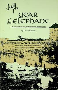Year of the Elephant: A Moroccan Woman's Journey Toward Independence (Modern Middle East...
