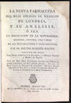 La nueva farmacopea del Real Colegio de Médicos de Londres, y su análisis, ó sea, La explicacion de la naturaleza, principios, virtudes, usos y dosis de sus preparaciones y composiciones / por el Doctor Roberto White ; traducidas del ingles con notas relativas á la farmácia, é historia natural y médica de España por el Dr. Don Casimiro Gomez de Ortega, primer catedrático del Real Jardin Botanico, director del Real Colegio de Boticarios de esta Corte, boticario mayor honorario del rey N. S. y alcalde exâminador decano de la sala de farmácia en el Real Protomedicato