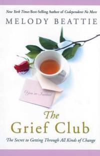 The Grief Club : The Secret to Getting Through All Kinds of Change