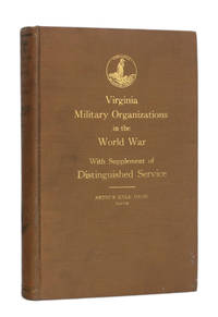 PUBLICATIONS OF THE VIRGINIA WAR HISTORY COMMISSION, SOURCE VOL. V: Virginia Military Organizations in the World War; With Supplement of Distinguished Service by Arthur Kyle (editor) Davis - First Edition - 1927 - from Michael Pyron, Bookseller, ABAA (SKU: 5940)