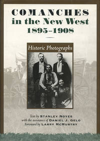 Comanches in the New West, 1895Â1908: Historic Photographs by Noyes, Stanley - 1999