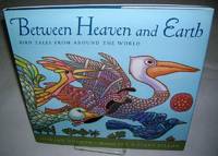 BETWEEN HEAVEN AND EARTH: Bird Tales from Around the World