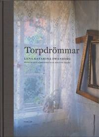 Torpdrömmar. Foto Marita Jonsson och Anette Åberg.