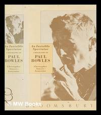 An invisible spectator : a biography of Paul Bowles / Christopher Sawyer-Lauanno