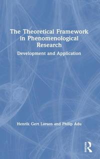 The Theoretical Framework in Phenomenological Research: Development and Application