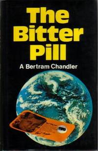 THE BITTER PILL by Chandler A betram - 1974