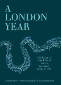 A London Year : 365 Days of City Life in Diaries, Journals and Letters