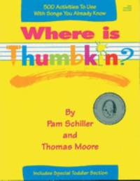 Where Is Thumbkin? : 500 Activities to Use with Songs You Already Know