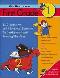 Get Ready for First Grade!: 1,107 Interactive and Educational Exercises for Curriculum-Based...