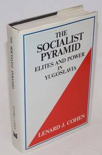 image of The Socialist Pyramid: Elites and Power in Yugoslavia