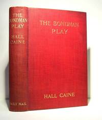 The Bondman Play (1906) by Caine, Hall - 1906