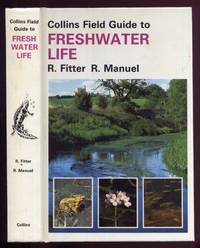 A Field Guide to Freshwater Life in Britain and North-west Europe by Fitter, Richard & Richard Manuel: - 1986