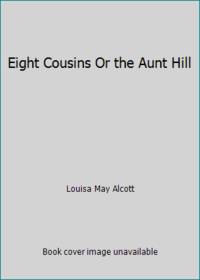 image of Eight Cousins Or the Aunt Hill