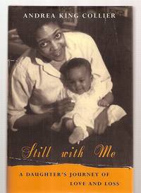 Still with Me A Daughter&#039;s Journey of Love and Loss by Andrea King Collier - 2003