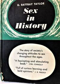 Sex in History by G. Rattray Taylor - First American Edition Thus - 1954 - from Hatfield Books and Memorabilia (SKU: 340)