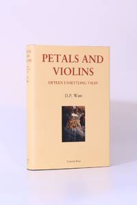 Petals and Violins: Fifteen Unsettling Tales by D.P. Watt - 2019