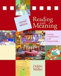 Reading with Meaning : Teaching Comprehension in the Primary Grades