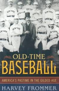 Old Time Baseball : America's Pastime in the Gilded Age