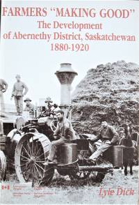 Farmers "Making Good". the Development of Abernethy District, Saskatchewan 1880-1920