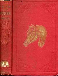 The Horse, A New Edition With Numerous Illustrations. Together With A  General History Of The Horse;  A Dissertation on the American Trotting  Horse, How Trained and Jockeyed, an Account of His Remarkable  Performances; and an Essay on the Ass and the Mule by J. S. Skinner