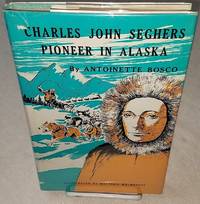 cover of CHARLES JOHN SEGHERS PIONEER IN ALASKA