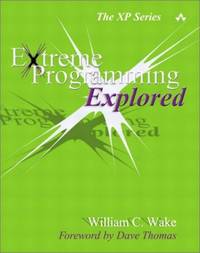 Extreme Programming Explored (Xp Series)