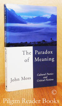 The Paradox of Meaning, Cultural Poetics and Critical Fictions. by Moss, John - 1999