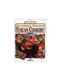 The Complete Illustrated Tuscan Cookery