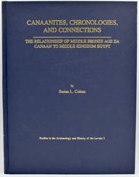 [ANCIENT WORLD] CANAANITES, CHRONOLOGIES, AND CONNECTIONS: THE RELATIONSHIP OF MIDDLE BRONZE IIA CANAAN TO MIDDLE KINGDOM EGYPT