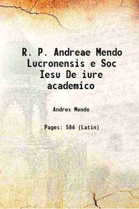 R. P. Andreae Mendo Lucronensis e Soc Iesu De iure academico 1668