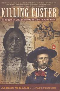 KILLING CUSTER The Battle of Little Big Horn and the Fate of the Plains  Indians
