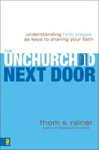 Unchurched Next Door : Understanding Faith Stages as Keys to Sharing Your Faith
