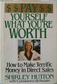 cover of Pay Yourself What You're Worth: How to Make Terrific Money in Direct Sales