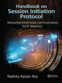 Handbook on Session Initiation Protocol: Networked Multimedia Communications for IP Telephony