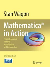 Mathematica in Action: Problem Solving Through Visualization and Computation [With CDROM]