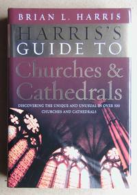 image of Harris's Guide to Churches and Cathedrals: Discovering the Unique and Unusual in Over 500 Churches and Cathedrals.