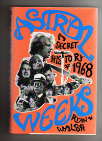 ASTRAL WEEKS.  A SECRET HISTORY of 1968