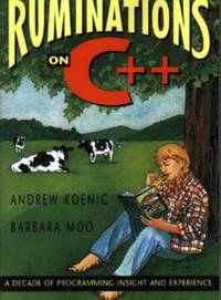 Ruminations on C++ : A Decade of Programming Insight and Experience