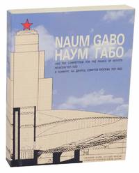 Naum Gabo and the Competition For the Palace of Soviets Moscow 1931-1933