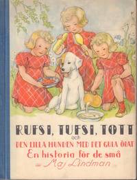 Rufsi, Tufsi, Tott och den lilla hunden med det gula örat. En historia för de små.