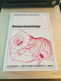 Zooarchaeology by Elizabeth J. Reitz and Elizabeth S. Wing - 2004