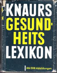 Knaurs Gesundheitslexikon. ein Führer durch das Gesamtgebiet der modernen Medizin und Gesundheitspflege