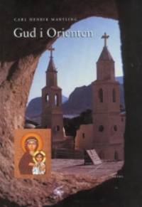 Gud i Orienten. De orientaliska kyrkornas…