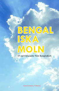 Bengaliska moln. 17 samtidspoeter från Bangladesh