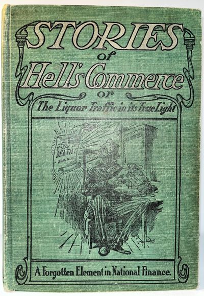 Stories of Hell's Commerce, or The Liquor Traffic in its True Light