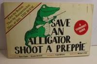 image of Save an Alligator, Shoot a Preppie A Terrorist Guide