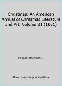 Christmas: An American Annual Of Christmas Literature And Art, Volume 31 (1961) - 