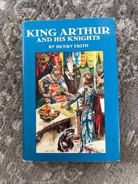 King Arthur and His Knights (1955 Junior Deluxe Ed. Illustrated by Henry C. Pitz)